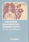 Stock image for Arbeitsbuch Kunstunterricht - Sekundarstufe II: Kunst und Medien: Schlerbuch for sale by medimops