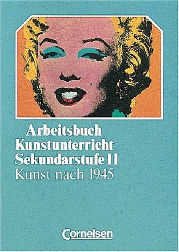 Stock image for Arbeitsbuch Kunstunterricht - Sekundarstufe II: Kunst nach 1945: Schlerbuch for sale by medimops