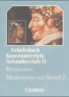 Beispielbild fr Arbeitsbuchkunstunterricht Sekundarstufe II, Bd.2: Renaissance Manierismus und Barock zum Verkauf von medimops