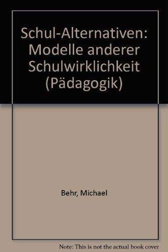 Schul-Alternativen. Modelle anderer Schulwirklichkeit. Mit einer Einleitung von Franz-Josef Wehnes.