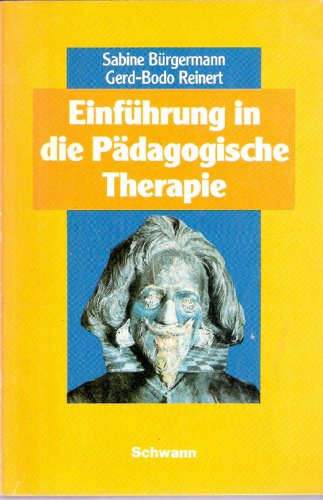 Einführung in die Pädagogische Therapie - Anleitung zur Selbstverwirklichung und Identitätsfindung -
