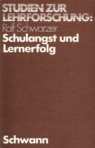 Schulangst und Lernerfolg: Zur Diagnose u. z. Bedeutung von Leistungsangst in d. Schule (Studien zur Lehrforschung ; Bd. 12) (German Edition) (9783590143128) by Schwarzer, Ralf