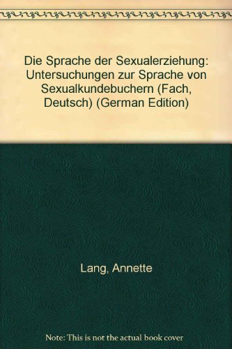 Stock image for Die Sprache der Sexualerziehung. Untersuchungen zur Sprache von Sexualkundebchern. for sale by Antiquariat Christoph Wilde
