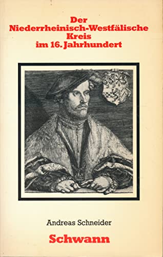 Beispielbild fr Der Niederrheinisch-Westflische Kreis im 16. Jahrhundert. Geschichte, Struktur und Funktion eines zum Verkauf von medimops