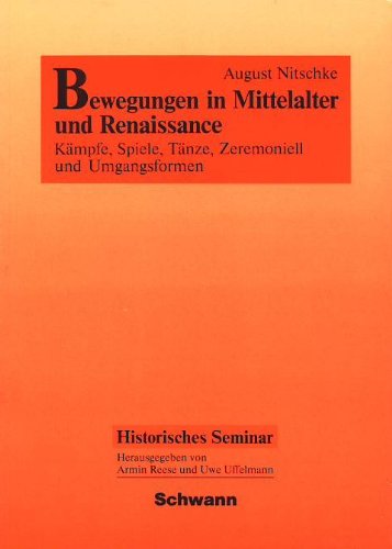 Stock image for Bewegungen in Mittelalter und Renaissance. Kmpfe, Spiele, Tnze, Zeremoniell und Umgangsformen for sale by Antiquariaat Schot
