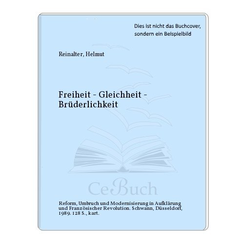 Beispielbild fr Freiheit - Gleichheit - Brderlichkeit Refom, Umbruch und Modernisierung in Aufklrung und Franzsischer Revolution zum Verkauf von antiquariat rotschildt, Per Jendryschik