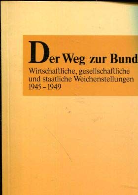 Der Weg zur Bundesrepublik: Wirtschaftliche, gesellschaftliche und staatliche Weichenstellungen 1945-1949 (Historisches Seminar) (German Edition) (9783590181717) by Uffelmann, Uwe