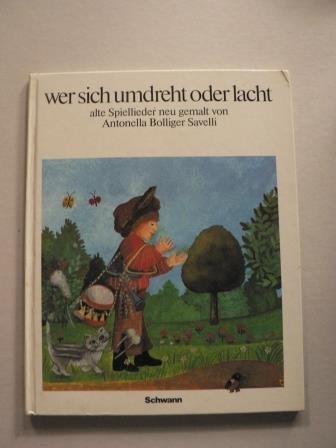 Stock image for Wer sich umdreht oder lacht : alte Spiellieder neu gemalt. 1. Aufl. for sale by Antiquariat + Buchhandlung Bcher-Quell