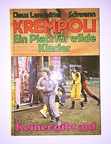Krempoli - ein Platz für wilde Kinder. Keiner gibt auf. 1. Auflage.