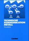 Beispielbild fr Technische Kommunikation Metall, Grundstufe zum Verkauf von Leserstrahl  (Preise inkl. MwSt.)