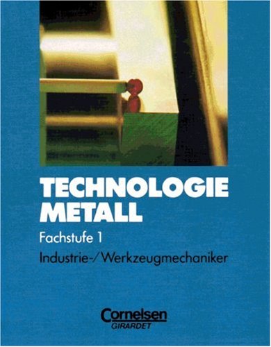 9783590819849: Technologie Metall - Fachstufe: Stufe 1: 2. Ausbildungsjahr - Industrie- und Werkzeugmechaniker: Schlerbuch