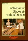 Beispielbild fr Fachlehre fr Bckereiverkuferinnen: Schlerbuch zum Verkauf von Antiquariat Armebooks