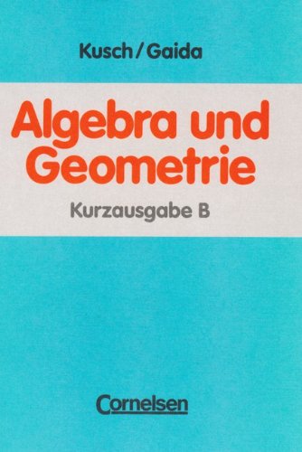 Beispielbild fr Algebra und Geometrie, Kurzausgabe B, Schlerbuch zum Verkauf von medimops