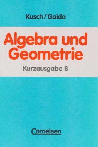 Imagen de archivo de Algebra und Geometrie, Kurzausgabe B, Schlerbuch a la venta por medimops