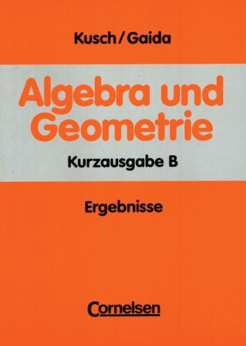 Beispielbild fr Algebra und Geometrie. Kurzausgabe B. Ergebnisse zum Verkauf von medimops