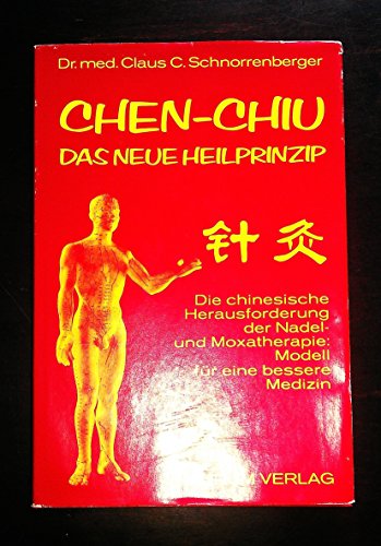 9783591080095: Chen-chiu, das neue Heilprinzip: D. chines. Herausforderung d. Nadel- u. Moxa...