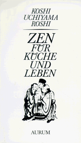Beispielbild fr Zen fr Kche und Leben: Nach 'Tenzo Kyonkum' von Zen-Meister Dogen zum Verkauf von medimops
