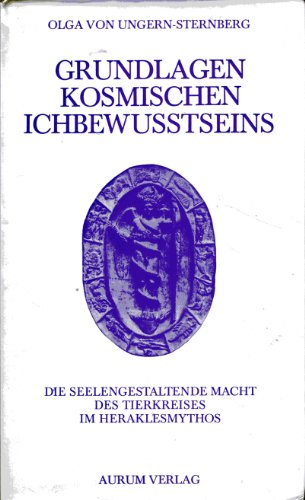 Stock image for Grundlagen kosmischen Ichbewusstseins - die seelengestaltende Macht des Tierkreises um Heraklesmythos for sale by Antiquariaat Looijestijn