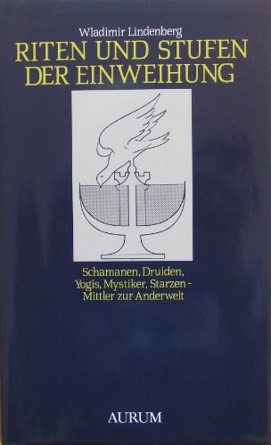 9783591080521: Riten und Stufen der Einweihung: Schamanen, Druiden, Yogis, Mystiker, Starzen : Mittler zur Anderwelt (German Edition)