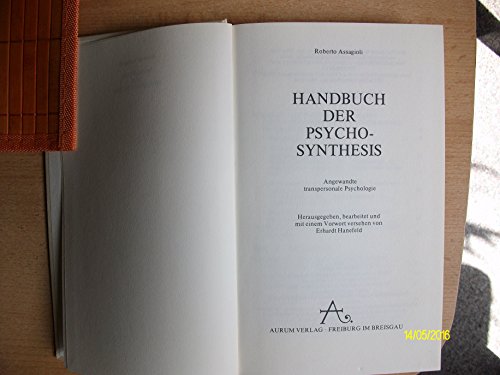 Handbuch der Psychosynthesis. Angewandte transpersonale Psychologie
