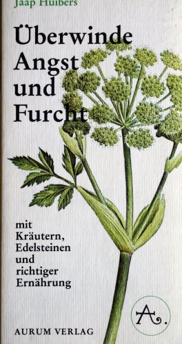 überwinde angst und furcht mit kräutern, edelsteinen und richtiger ernährung