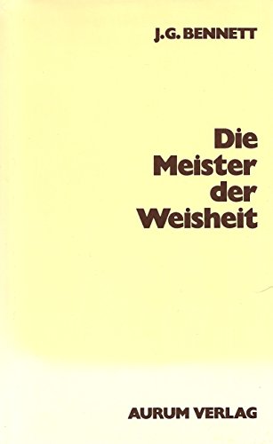 Die Meister der Weisheit. - Bennett, John G.