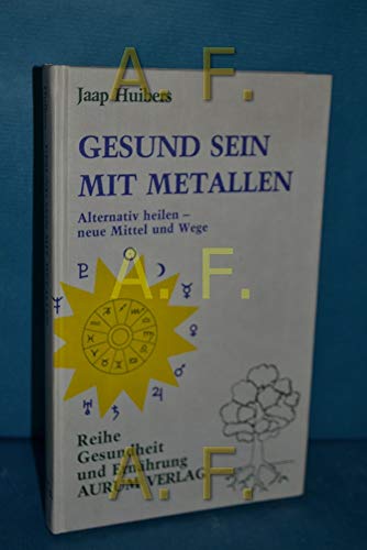 Stock image for Gesund sein mit Metallen. Alternativ heilen - neue Mittel und Wege for sale by medimops