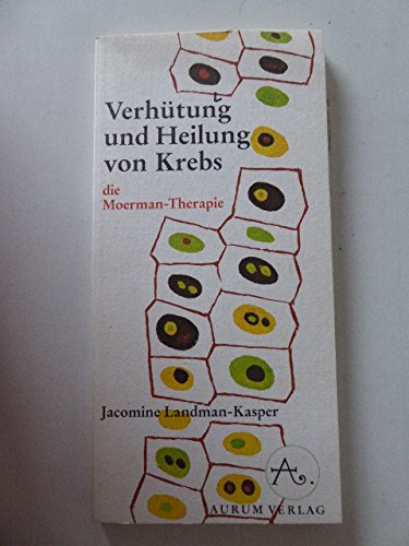 Imagen de archivo de Verhtung und Heilung von Krebs. Die Moerman- Therapie a la venta por medimops