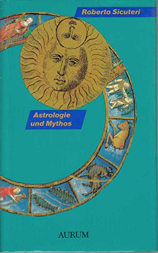 Astrologie und Mythos . Mythen und Symbole des Tierkreises im Spiegel d. Tiefenpsychologie. [Die ...