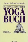 Das Grosse Illustrierte Yoga-Buch Swami Vishnudevananda. Mit einer Einf. von Marcus Bach. [Die dt. Übers. besorgten im Rahmen des Sivananda-Yoga-Vedanta-Zentrums Damodara (Karl Gross) und Karl Panzenbeck] - Swami Vishnudevananda