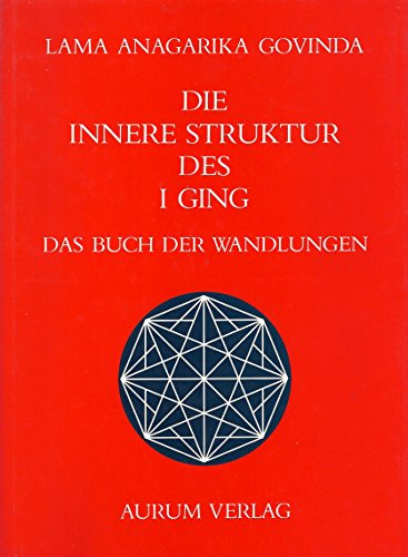 Stock image for Die innere Struktur des I Ging: Das Buch der Wandlungen (German Edition) for sale by Half Price Books Inc.