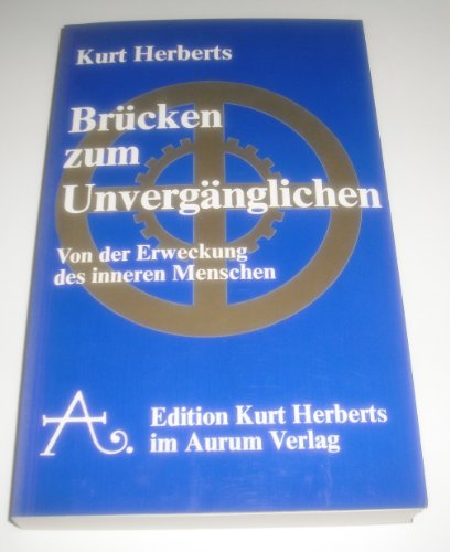 Brücken zum Unvergänglichen : von der Erweckung des inneren Menschen., Edition Kurt Herberts.