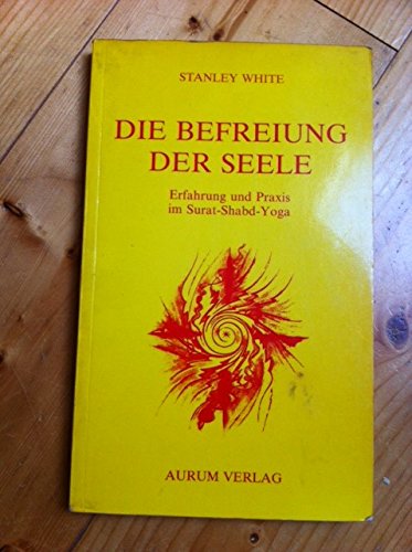 Beispielbild fr Die Befreiung der Seele. Erfahrung und Praxis im Surat-Shabd-Yoga. Mit einem Vorwort des Verfassers. Mit einem Vorwort des Verfassers. Mit einem Vorwort von Daryai Lal Kapur. Aus dem Englischen von Radha Soami Satsang Beas. Originaltitel: "Liberation of the Soul". Mit bibliographischen Hinweisen. zum Verkauf von BOUQUINIST