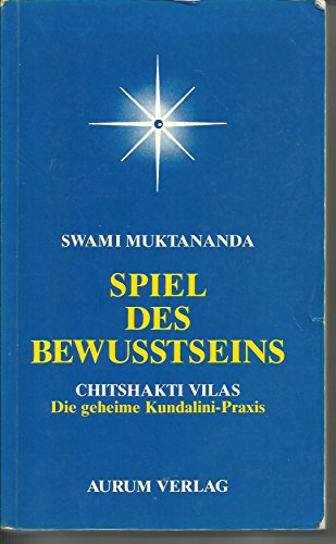 Beispielbild fr Spiel des Bewutseins, Chitshakti Vilas. Die geheime Kundalini- Praxis zum Verkauf von medimops