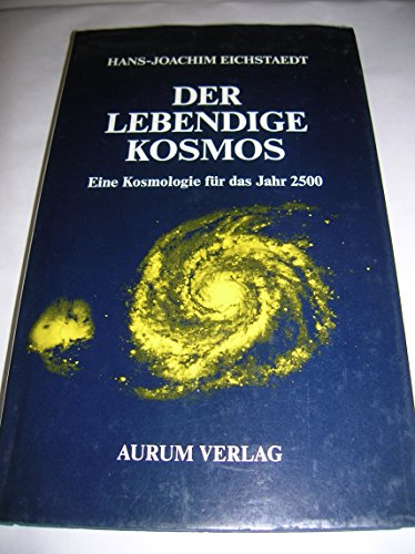 9783591082389: Der lebendige Kosmos. Eine Kosmologie fr das Jahr 2500 by Eichstaedt, Hans-J...