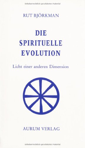 Stock image for Die spirituelle Evolution : Licht einer anderen Dimension , [aus Tagebuchblttern]. for sale by Hbner Einzelunternehmen