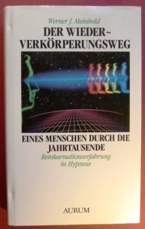 Beispielbild fr Der Wiederverkrperungsweg eines Menschen durch die Jahrtausende. Reinkarnationserfahrung in Hypnose zum Verkauf von medimops