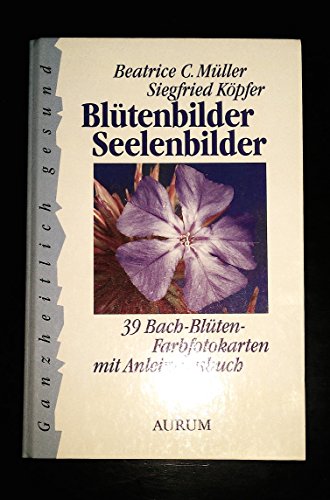 Stock image for Bltenbilder - Seelenbilder : 39 Bach-Blten-Farbfotokarten ; mit Anleitungsbuch. ; Siegfried Kpfer. [Fotos: Ines Blersch] / Ganzheitlich gesund for sale by Hbner Einzelunternehmen