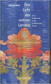 Beispielbild fr Das Licht des wahren Lernens : eine Einfhrung in die buddhistische Praxis. [Ins Dt. bers. und neu bearb. von Alfred Woll. Ill. von Madonna Gauding] zum Verkauf von Hbner Einzelunternehmen