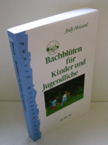 Bachblüten für Kinder und Jugendliche. Aus dem Englischen von Ralph Tegtmeier. Originaltitel: Gro...