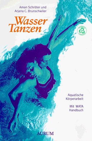 Beispielbild fr WasserTanzen : aquatische Krperarbeit ; mit WATA-Handbuch. zum Verkauf von Buchparadies Rahel-Medea Ruoss