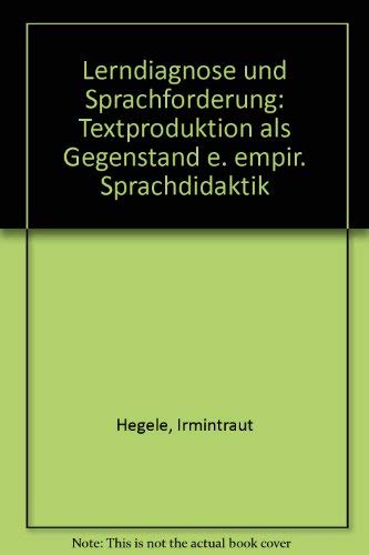 Lerndiagnose und Sprachförderung - Textproduktion als Gegenstand einer empirischen Sprachdidaktik