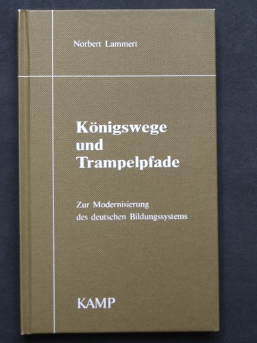 Imagen de archivo de Knigswege und Trampelpfade. Zur Modernisierung des deutschen Bildungssystems a la venta por Gerald Wollermann