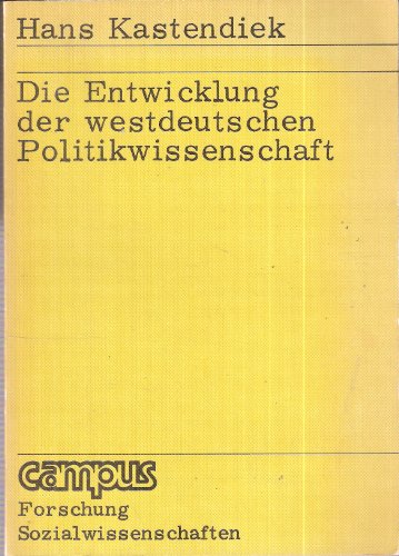 Die Entwicklung der westdeutschen Politikwissenschaft. [Campus : Forschung] - Kastendiek, Hans