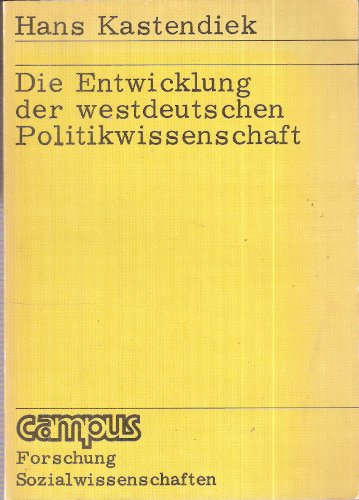 Die Entwicklung der westdeutschen Politikwissenschaft (Campus Forschung: Sozialwissenschaften) (German Edition) (9783593322124) by [???]