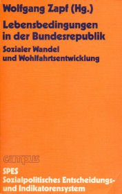 Lebensbedingungen in der Bundesrepublik : sozialer Wandel u. Wohlfahrtsentwicklung. SPES ; Bd. 10 - Zapf, Wolfgang
