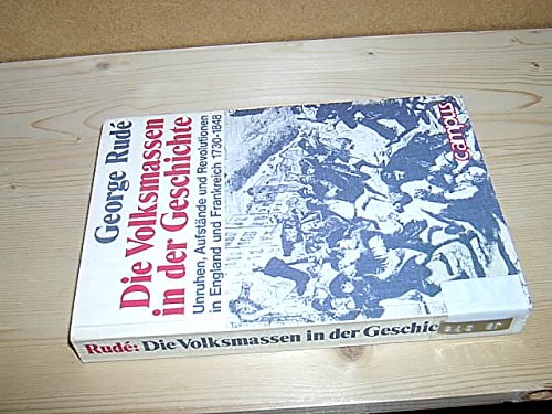 Beispielbild fr Die Volksmassen in der Geschichte : England u. Frankreich 1730 - 1848. George Rud. [Dt. bers. von Sieglinde Summerer u. Gerda Kurz] zum Verkauf von BBB-Internetbuchantiquariat