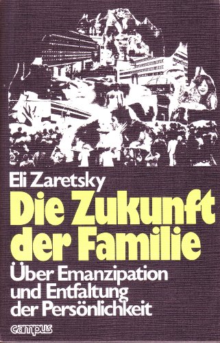 Beispielbild fr Die Zukunft der Familie ber Emanzipation und Entfaltung der Persnlichkeit zum Verkauf von Der Bcher-Br