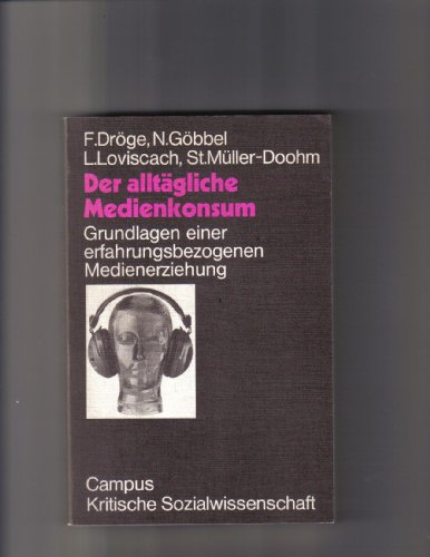 Beispielbild fr Der alltgliche Medienkonsum. Grundlagen einer erfahrungsbezogenen Medienerziehung zum Verkauf von Bernhard Kiewel Rare Books