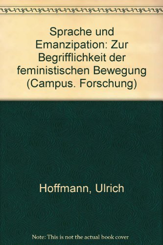 Sprache und Emanzipation : zur Begrifflichkeit d. feminist. Bewegung. Campus ; Bd. 89 - Hoffmann, Ulrich